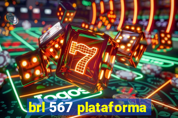 brl 567 plataforma